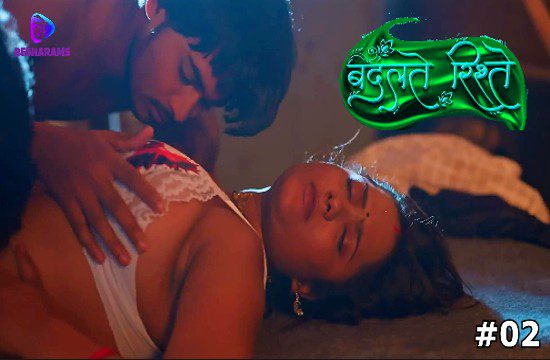 Badalteh Rishte S01E02 Hindi Hot Web Series 2023 Besharams
