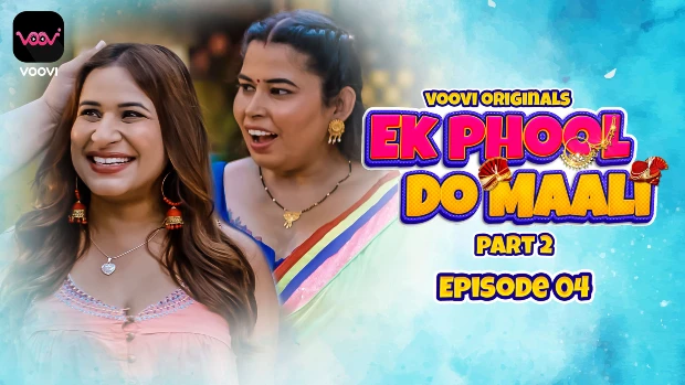 Ek Phool Do Maali S02E02 Hindi Hot Web Series 2023 – Voovi