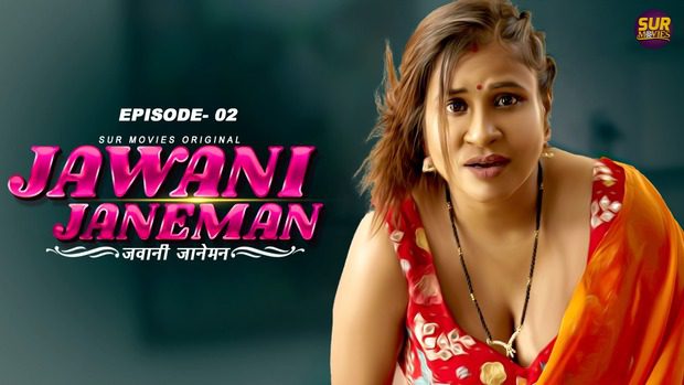 Jawani Janeman S01E02 Hindi Hot Web Series 2023 SurMovies