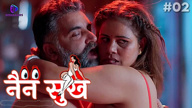 Nain Sukh S01E02 Hindi Hot Web Series 2023 – Besharams