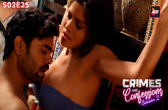 Crimes and Confessions S02E25 Hindi Hot Web Series 2023