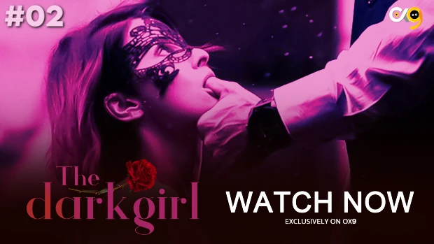Dark Girl S01E02 Ox9 App New Hindi Porn Web Series 2023