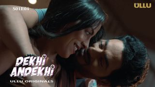 Dekhi Andekhi S01E04 UllU New Hindi Hot Web Series 2023