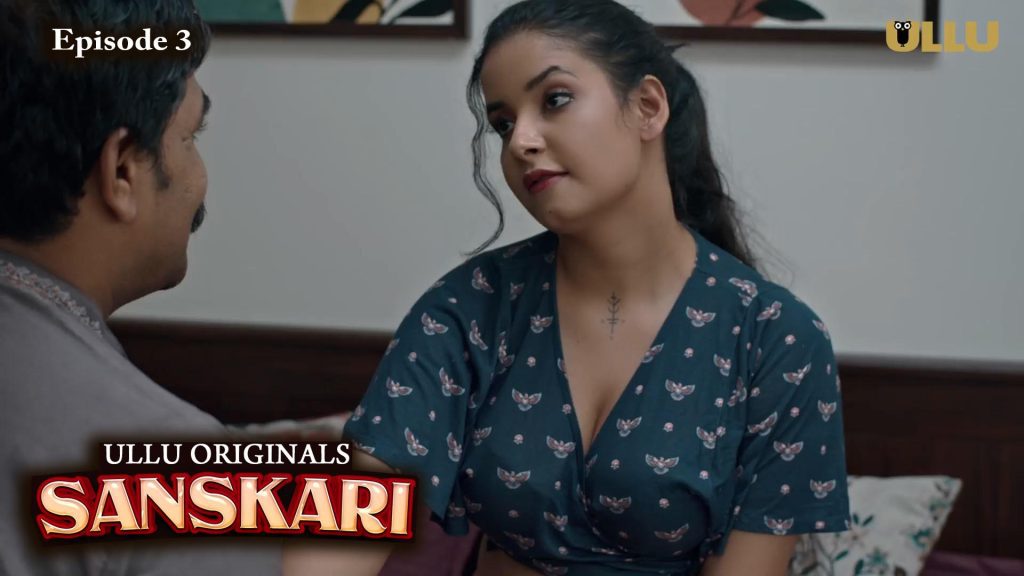Sanskari P01E03 UllU Originals Hindi New Hot Web Series 2023