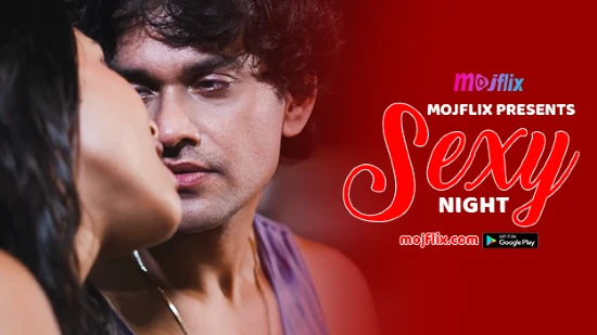 Sexy Night 2023 – Mojflix New Hindi Hot Porn Film
