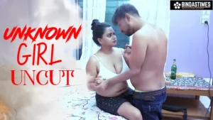 Unknown Girl 2022 BindasTime UNCUT Hindi Short Film