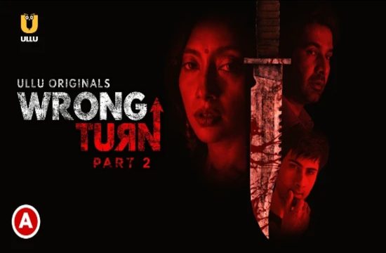 Wrong Turn P02 UllU Originals Hindi Hot Web Series 2022