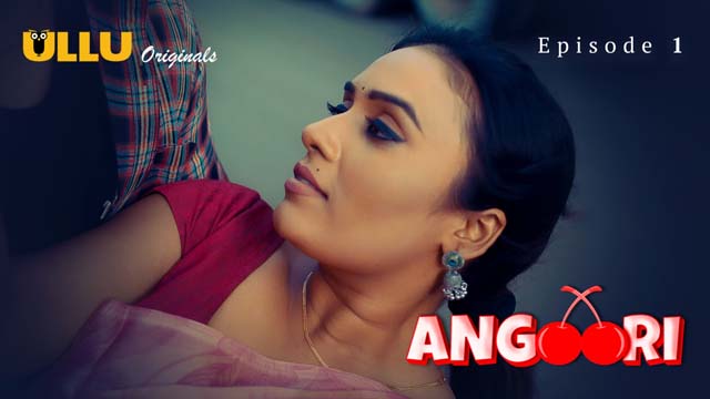 Angoori – Part 1 – Ep01 – Ullu Hindi Hot Web Series 2023