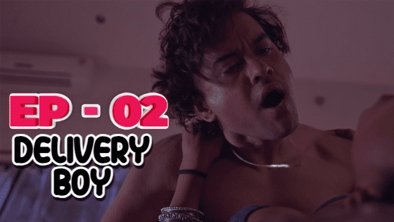 Delivery Boy S01E02 – Hindi Hot Web Series 2023 IdiotBoxx