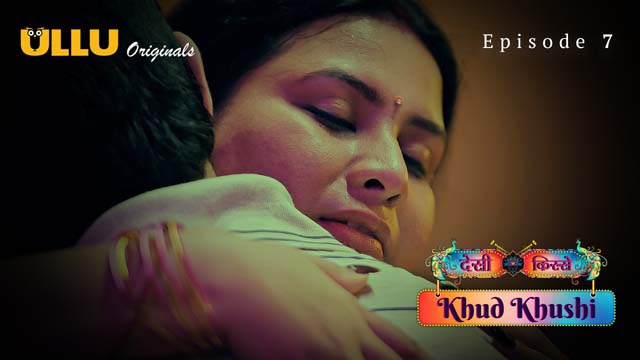 Khud Khushi Part 2 Episode 7 Hot Web Series