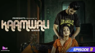 Kaamwali S01E03 – PrimeShots New Hindi Hot Web Series 2023