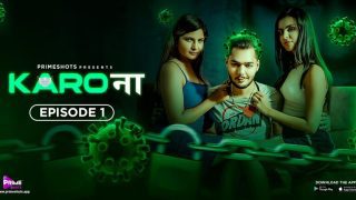 Karo Naa S01E01 – PrimeShots Hindi Hot Web Series 2023