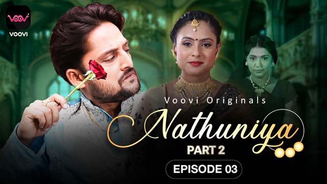 Nathuniya S01E03 – Hot Hindi Web Series 2023 Voovi Originals