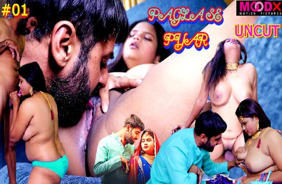 Pagla Se Pyar S01E01 – Moodx Uncut Hindi Hot Web Series 2023