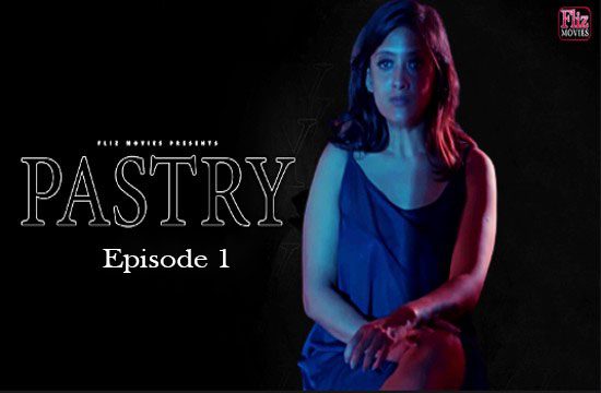 Pastry S01E01 – FlizMovies UNCUT Hindi Hot Web Series 2023