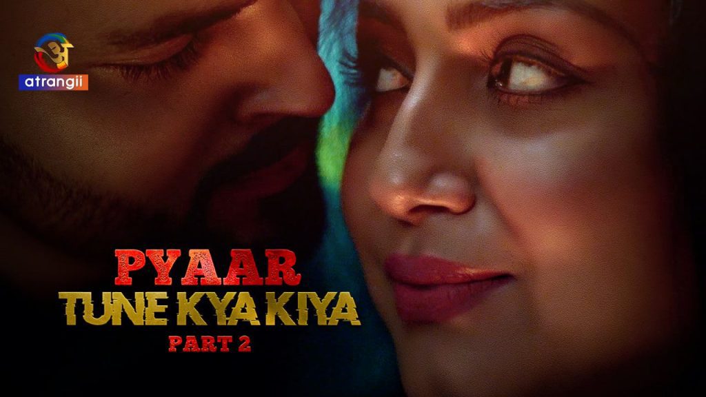 Pyaar Tune Kya Kiya Part 2 – Atrangii Adult Web Series 2023