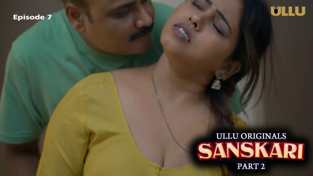 Sanskari Part 02 – Episode 7 – Hindi Hot Web Series 2023 – Ullu
