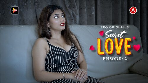 Secret Love S01E02 – Hindi New Hot Web Series 2023 Leo App