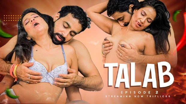 Talab S01E02 TriFlicks Porn Web Series 2023