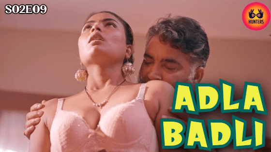 Adla Badli – S02E09 – 2023 – Hunters – Hindi Hot Porn Web Series