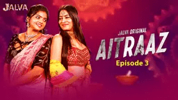 Aitraaz S01E03 2023 Jalva Porn Web Series