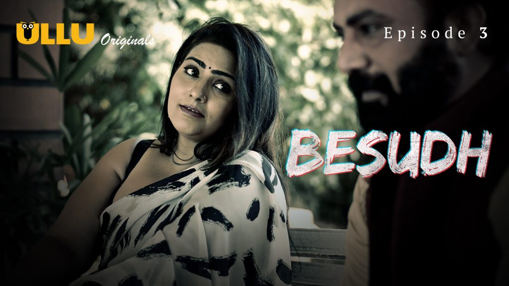 Besudh – Part 1 – S01E03 – 2023 – Ullu Adult Web Series