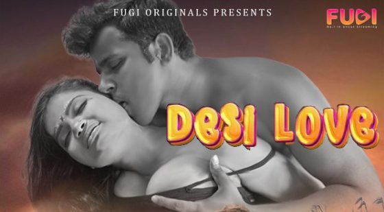 Desi Love – S01E01 – 2023 – Fugi Adult Web Series