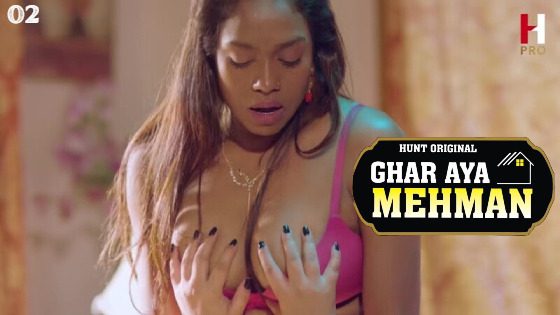 Ghar Aya Mehman 2023 S01E02 HuntCinema Porn Web Series