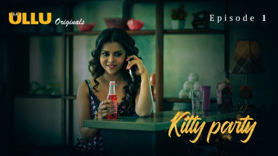 Kitty Party – Part 1 – Ep1 – 2023 – Ullu Adult Web Series