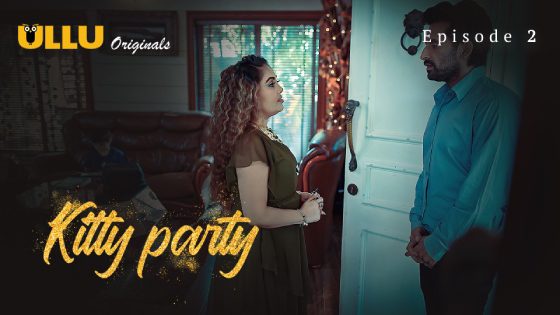 Kitty Party – Part 1 – Ep2 – 2023 – Ullu Adult Web Series