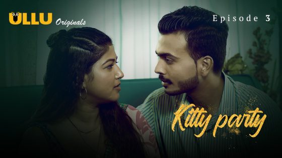 Kitty Party – Part 1 – Ep3 – 2023 – Ullu Adult Web Series