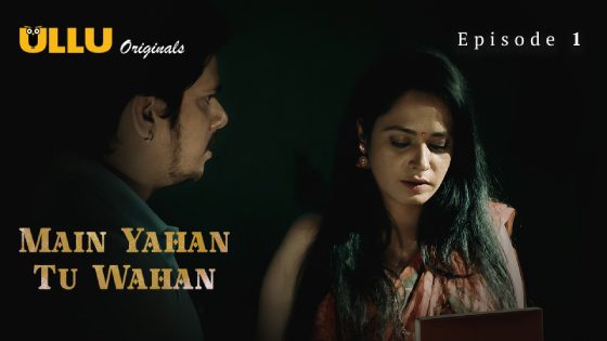 Main Yahan Tu Wahan – Part 1 – S01E01 – 2023 – Ullu Adult Web Series