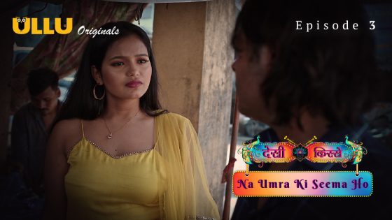 Desi Kisse Na Umra Ki Seema Ho Part 1 S01E03 2024 Ullu Hindi Hot Web Series