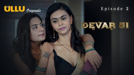 Devar Ji Part 1 S01E02 2024 Ullu Hindi Hot Web Series