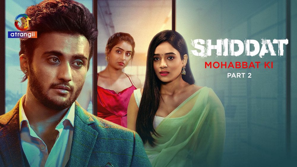Shiddat Mohabbat Ki Part 2 – 2024 – Hindi Hot Web Series – Atrangii