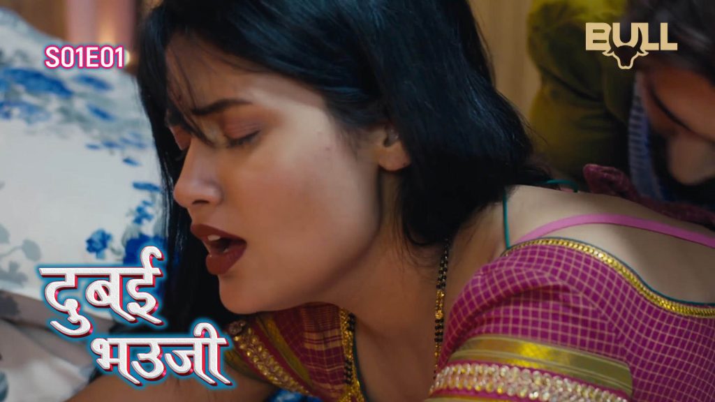 Dubai Bhauji S01E01 2024 Hindi Hot Web Series Bull Originals