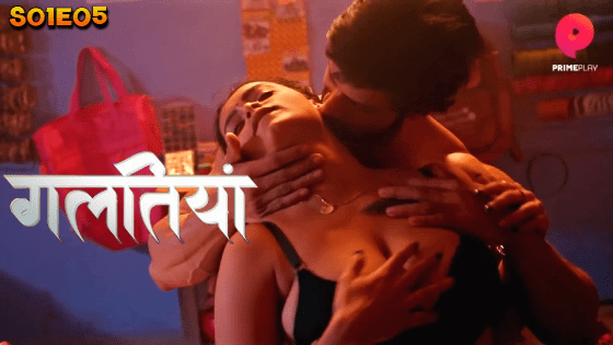 Galtiyan S01E05 2024 Hindi Hot Web Series PrimePlay Original