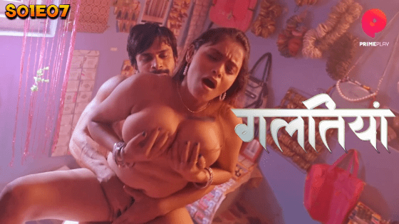 Galtiyan S01E07 2024 Hindi Hot Web Series PrimePlay Original