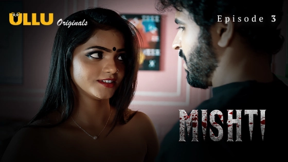 Mishti Part 1 S01E03 2024 Hindi Hot Web Series Ullu Originals