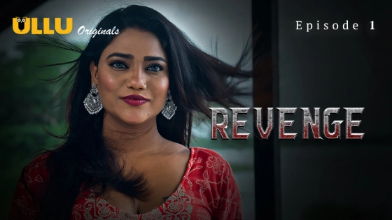 Revenge Part 1 S01E01 2024 Hindi Hot Web Series Ullu Originals