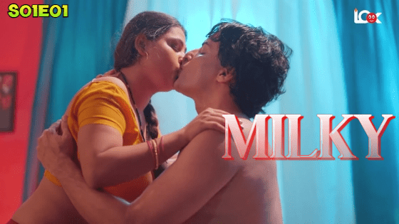 Milky S01E01 2024 Look Entertainment Hindi Hot Web Series