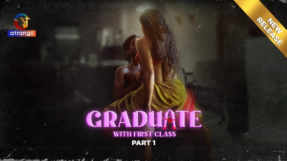 Graduate With First Class P01E03 (2024) Atrangii Originals Hindi Hot Web Series