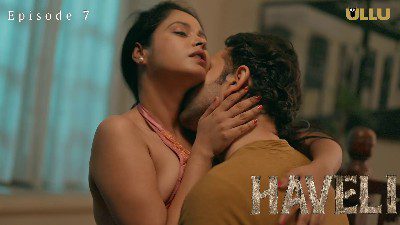 Haveli Part 2 S01E07 2024 Ullu Originals Hindi Hot Web Series