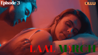 Laal Mirch Part 1 S01E03 2024 Ullu Originals Hindi Hot Web Series