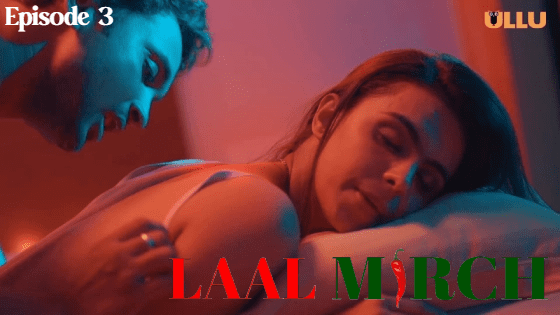 Laal Mirch Part 1 S01E03 2024 Ullu Originals Hindi Hot Web Series