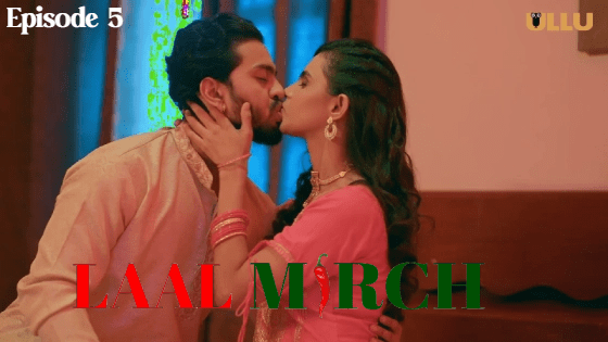 Laal Mirch Part 1 S01E05 2024 Ullu Originals Hindi Hot Web Series