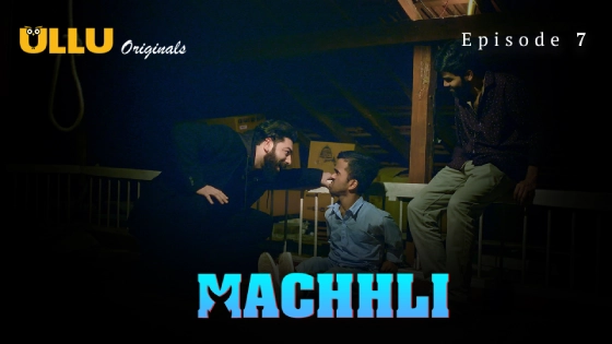 Machhli Part 2 S01E07 (2024) ULLU Originals Hindi Hot Web Series