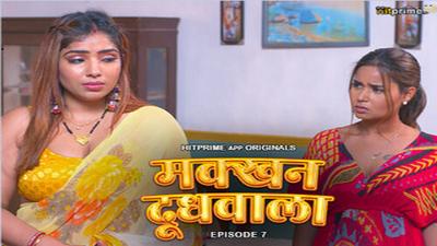 Makkhan Doodhwala S01E07 (2024) HitPrime Hindi Hot Web Series