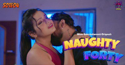 Naughty Forty S01E04 2024 Wow Entertainment Hindi Hot Web Series