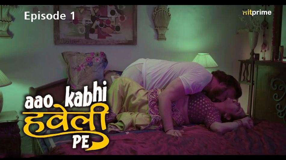 Aao Kabhi Haveli Pe (2024) S01 Episode 1 HitPrime Hindi Porn Web Series